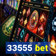 33555 bet